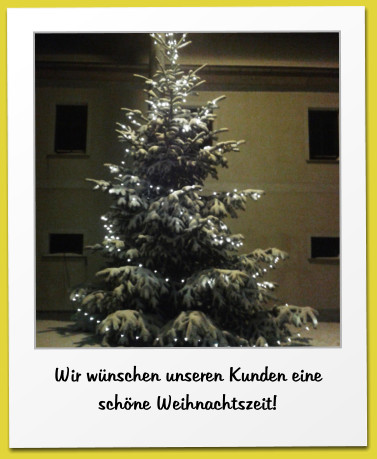 Wir wünschen unseren Kunden eine schöne Weihnachtszeit!